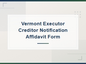 Vermont Creditor Notification Affidavit for Executors