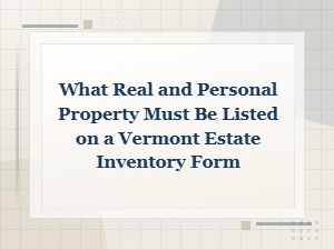 Vermont Estate Inventory Form: Property to List