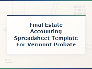 Vermont Probate Final Estate Accounting Template